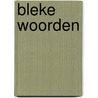 Bleke Woorden door MarYam Mildenberg