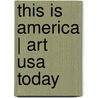 This Is America | Art USA Today door Robbert Roos