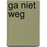 Ga niet weg by Krisha Van der Male