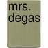 Mrs. Degas