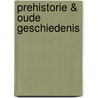 Prehistorie & Oude Geschiedenis by Annemarie Speetjens