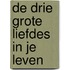 De drie grote liefdes in je leven