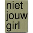 Niet jouw girl