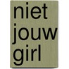 Niet jouw girl door Annette Mierswa