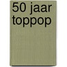 50 jaar TopPop by Tom Steenbergen