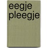 Eegje Pleegje by Unknown