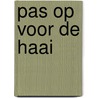 Pas op voor de haai door Onbekend