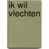 Ik wil vlechten