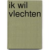 Ik wil vlechten door Carolijn Leisink