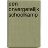 Een onvergetelijk schoolkamp door Onbekend