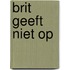 Brit geeft niet op