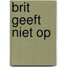 Brit geeft niet op by Unknown