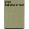 Gods Gebedscentrale by H. de Graaf