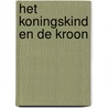 Het koningskind en de kroon by Alain Vanclooster