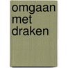 Omgaan met Draken by Jm Bakker