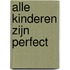 Alle kinderen zijn perfect