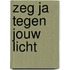 Zeg Ja tegen Jouw Licht