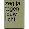 Zeg Ja tegen Jouw Licht door Saskia Tiemens