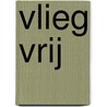 Vlieg vrij door Iris Schlagwein