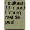 Fietskaart 19, Noord Limburg met de Peel door Onbekend