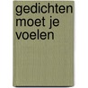 gedichten moet je Voelen by Bart Brendel