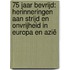 75 jaar bevrijd: Herinneringen aan strijd en onvrijheid in Europa en Azië