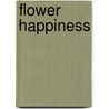 Flower Happiness by Annemarije Mellema