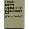 Circulair bouwen: knelpunten en oplossingen in het goederenrecht by Eva Vermeulen