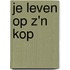 Je leven op z'n kop