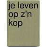 Je leven op z'n kop by Arma Fokkema