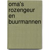 Oma's rozengeur en buurmannen door Astrid den Boer-Hasenbos