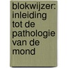 Blokwijzer: Inleiding tot de pathologie van de mond door Jo Van Dorpe