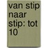 Van stip naar stip: tot 10