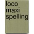 Loco maxi spelling