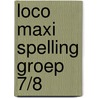 Loco maxi spelling groep 7/8 door Onbekend