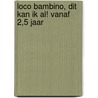 Loco bambino, dit kan ik al! vanaf 2,5 jaar by Unknown