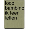 Loco bambino ik leer tellen door Onbekend
