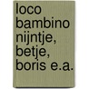 Loco bambino Nijntje, Betje, Boris e.a. by Unknown
