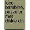 Loco bambino, puzzelen met Dikkie Dik door Onbekend