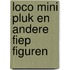 Loco mini Pluk en andere Fiep figuren