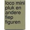 Loco mini Pluk en andere Fiep figuren door Onbekend