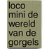 Loco mini de wereld van de Gorgels
