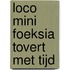 Loco mini Foeksia tovert met tijd