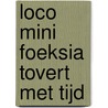 Loco mini Foeksia tovert met tijd door Onbekend