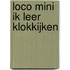 Loco mini ik leer klokkijken