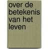 Over de betekenis van het leven door Lev N. Tolstoj