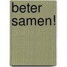 Beter Samen! by Stijn Deprez