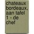Chateaux Bordeaux, aan tafel 1 - De Chef