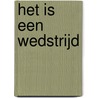 HET IS EEN WEDSTRIJD door Jan Spoorenberg