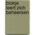 Blokje leert zich beheersen